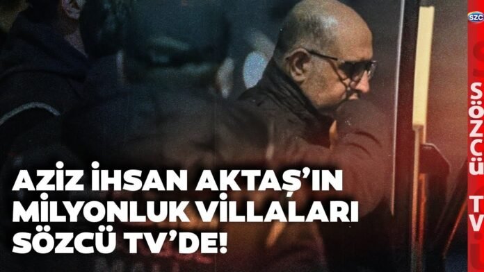 aziz-ihsan-aktasin-milyonluk-villalari-ilk-defa-sozcu-tvde-ozgur-cebe-aktasin-sirlarini-anlatti-M2QFfeOy.jpg